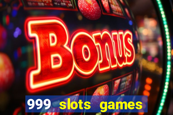 999 slots games download apk